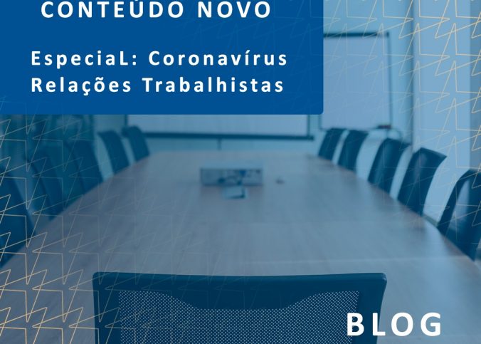 Conteúdo novo - Especial Coronavírus e relações trabalhistas